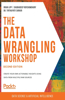Data Wrangling Workshop, Second Edition: Create your own actionable insights using data from multiple raw sources