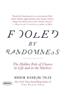 Fooled by Randomness: The Hidden Role of Chance in Life and in the Markets