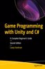 Game Programming with Unity and C#: A Complete Beginner's Guide