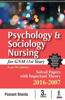 PSYCHOLOGY & SOCIOLOGY NURSING FOR GNM (1ST YEAR) SOLVED PAPERS WITH IMP. THEORY 2016-2007