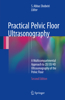 Practical Pelvic Floor Ultrasonography: A Multicompartmental Approach to 2d/3d/4D Ultrasonography of the Pelvic Floor