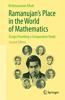 Ramanujan's Place in the World of Mathematics: Essays Providing a Comparative Study