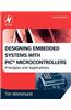Designing Embedded Systems with PIC Microcontrollers: Principles and Applications