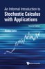 Informal Introduction to Stochastic Calculus with Applications, an (Second Edition)