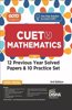Go To Guide for CUET (UG) Mathematics with 12 Previous Year Solved Papers & 10 Practice Sets 3rd Edition | NCERT Coverage with PYQs & Practice Question Bank | MCQs, AR, MSQs & Passage based Questions