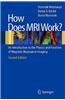 How Does MRI Work?: An Introduction to the Physics and Function of Magnetic Resonance Imaging