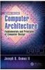Computer Architecture: Fundamentals and Principles of Computer Design, Second Edition