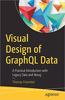 Visual Design of GraphQL Data: A Practical Introduction with Legacy Data and Neo4j