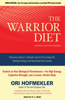 The Warrior Diet: Switch on Your Biological Powerhouse - For High Energy, Explosive Strength, and a Leaner, Harder Body: Includes PDF