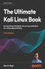 Ultimate Kali Linux Book - Third Edition: Harness Nmap, Metasploit, Aircrack-ng, and Empire for cutting-edge pentesting