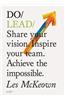 Do Lead: Share Your Vision. Inspire Others. Achieve the Impossible. (Business Leadership and Entrepreneurship Book, Gift for Aspiring Entrepreneurs and Colle