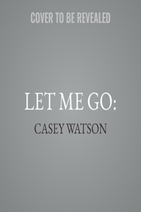 Let Me Go: