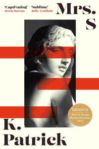 Mrs S: an Observer best debut novel of 2023 â€“ 'Rare and thrilling' Sarah Winman