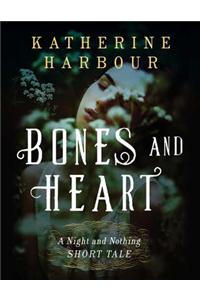 Bones and Heart