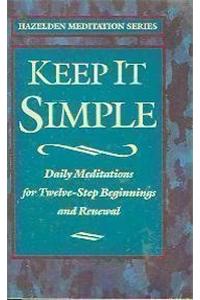Keep It Simple: Daily Meditations for Twelve-Step