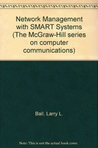 Network Management with SMART Systems (The McGraw-Hill series on computer communications)