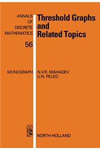 Threshold Graphs and Related Topics