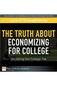 Truth About Economizing for College, The