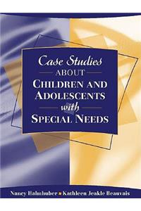 Case Studies about Children and Adolescents with Special Needs