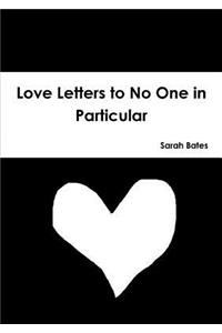 Love Letters to No One in Particular