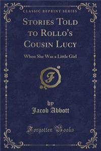Stories Told to Rollo's Cousin Lucy