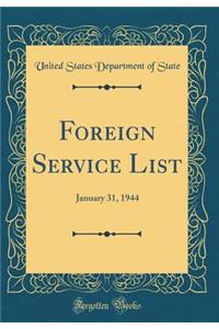 Foreign Service List: January 31, 1944 (Classic Reprint)