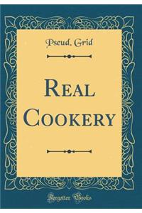 Real Cookery (Classic Reprint)