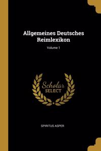 Allgemeines Deutsches Reimlexikon; Volume 1