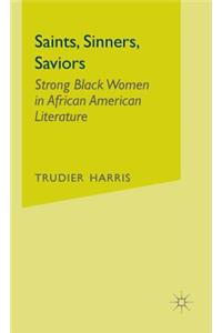 Saints, Sinners, Saviors: Strong Black Women in African American Literature