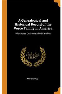 Genealogical and Historical Record of the Vorce Family in America: With Notes On Some Allied Families