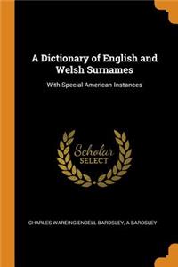 A Dictionary of English and Welsh Surnames: With Special American Instances