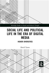 Social Life and Political Life in the Era of Digital Media