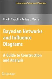 Bayesian Networks and Influence Diagrams: A Guide to Construction and Analysis