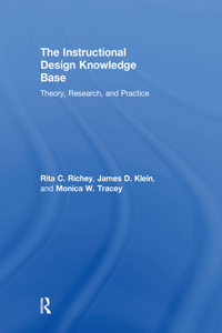 The Instructional Design Knowledge Base: Theory, Research, and Practice