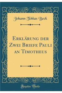 Erklï¿½rung Der Zwei Briefe Pauli an Timotheus (Classic Reprint)