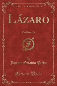 Lï¿½zaro: Casi Novela (Classic Reprint)