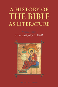 History of the Bible as Literature: Volume 1, from Antiquity to 1700