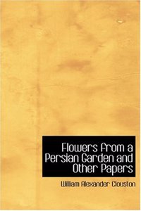 Flowers from a Persian Garden and Other Papers