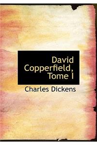 David Copperfield, Tome I