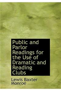 Public and Parlor Readings for the Use of Dramatic and Reading Clubs