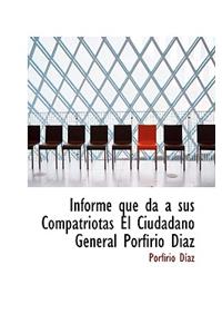 Informe Que Da AI Sus Compatriotas El Ciudadano General Porfirio Diaz