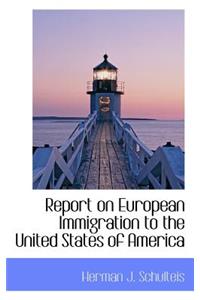 Report on European Immigration to the United States of America