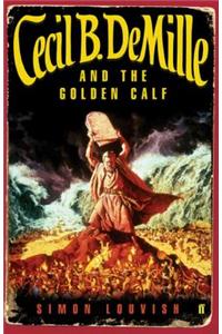 Cecil B. Demille and the Golden Calf