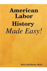 American Labor History Made Easy!