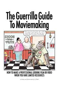 Guerrilla Guide to Moviemaking
