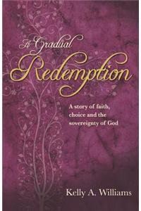 A Gradual Redemption: A Story of Faith, Choice and the Sovereignty of God