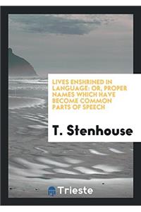 LIVES ENSHRINED IN LANGUAGE: OR, PROPER
