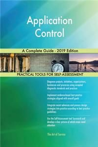 Application Control A Complete Guide - 2019 Edition
