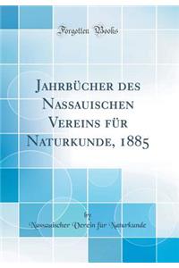 Jahrbï¿½cher Des Nassauischen Vereins Fï¿½r Naturkunde, 1885 (Classic Reprint)