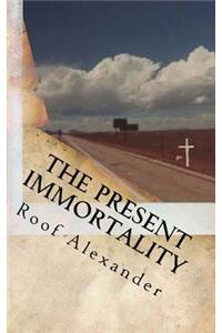 The Present Immortality